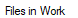 1. Files in Work