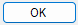 5. OK